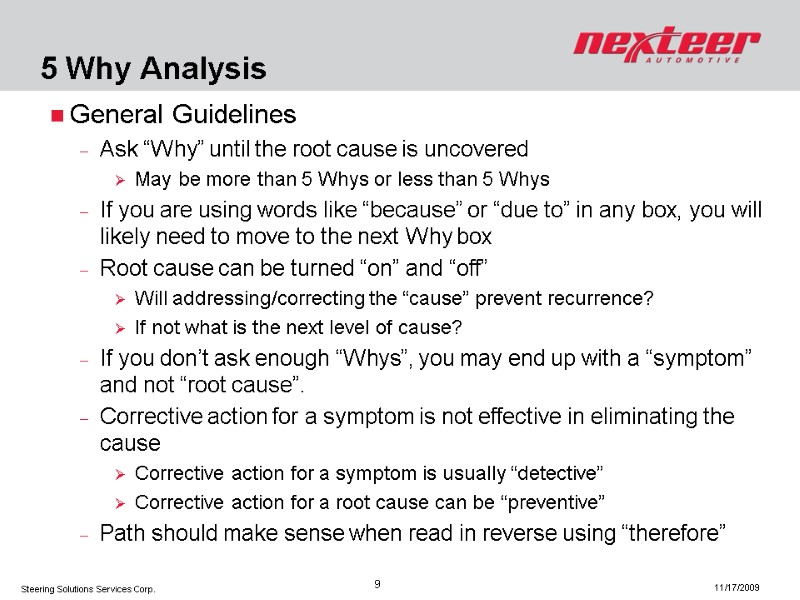 5 Why Analysis General Guidelines Ask “Why” until the root cause is uncovered 